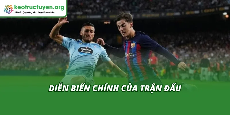 Diễn biến chính của trận đấu Celta Vigo vs Barcelona 10/11