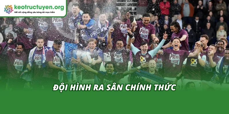 Đội hình ra sân chính thức của hai đội West Ham vs Burnley 11/11