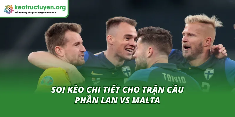 Nhận định và dự đoán kết quả tỷ lệ kèo trận Phần Lan vs Malta 14/11