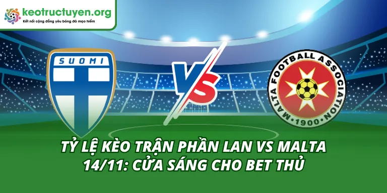 Tỷ Lệ Kèo Trận Phần Lan Vs Malta 14/11