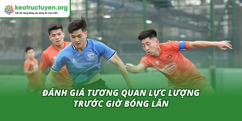 Đánh giá sơ bộ về hai đội tuyển