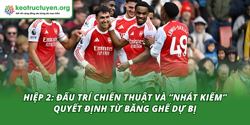 Hiệp 2 vô cùng căng thẳng dẫn đến kết quả bóng đá Arsenal vs Chelsea 04/02